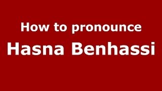 How to pronounce Hasna Benhassi