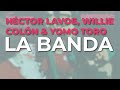 Willie Colón, Héctor Lavoe & Yomo Toro - La Banda (Audio Oficial)