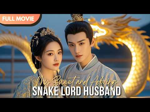 [ENG  SUB] My Sweet and Adoring Snake Lord Husband | Full #drama  #mustwatch #Minidrama
