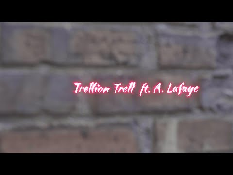Trellion Trell ft A. Lafaye - Have it