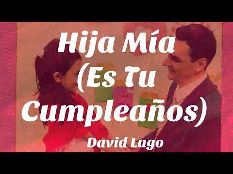 Hija mía, es tu cumpleaños