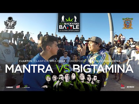 MANTRA vs BIGTAMINA 4tos clasificatoria Chile. 420 Backyard Battle