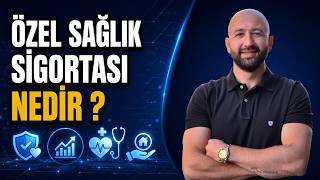 Özel Sağlık Sigortası Nedir? Nelere Dikkat Etmelisiniz?