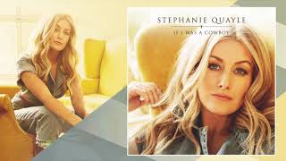 Stephanie Quayle - If I Was A Cowboy (Audio)
