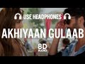 Akhiyaan Gulaab 8D AUDIO Shahid Kapoor Kriti Sanon Mitraz Teri Baaton Mein Aisa Uljha Jiya