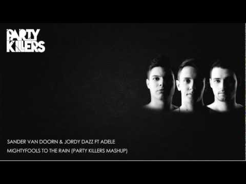 Sander van Doorn & Jordy Dazz Ft Adele  - Mightyfools to the rain (Party Killers Mashup)