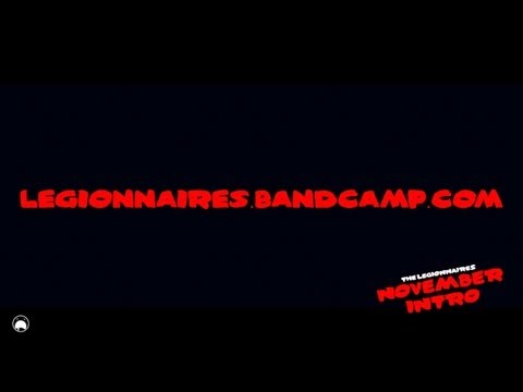 LEGIONNAIRES - "NOVEMBER INTRO"