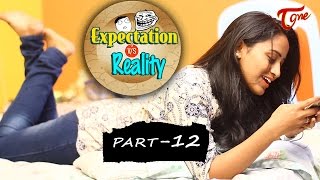 Expectation Vs Reality | Episode #12 | Telugu Comedy Web Series