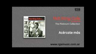 Nat King Cole en español - Acércate más