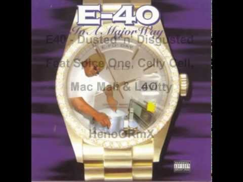 E-40 feat Spice One, Celly Cell & Mac Mall - Dusted "n" Disguted RemiX