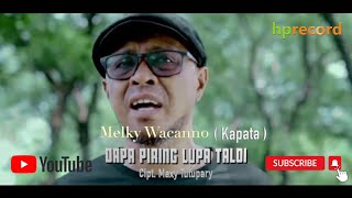 Download lagu DAPA PIRING LUPA TALOI - Melky Wacanno ( Kapata ) | Pop Ambon Terbaru mp3
