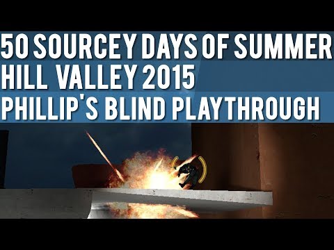 Half-Life 2: Hill Valley 2015 - Blind Playthrough - 50 Sourcey Days of Summer