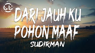 Sudirman - Dari Jauh Ku Pohon Maaf (Lyrics)