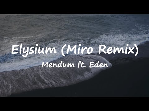 Mendum ft. Eden - Elysium (Miro Remix) (Lyrics)