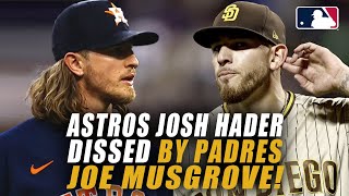 VIDEO: WAR OF WORDS! JOSH HADER GETS DISSED BY PADRES PITCHER JOE MUSGROVE!