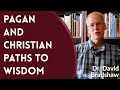 Dr. David Bradshaw - Pagan and Christian Paths to Wisdom
