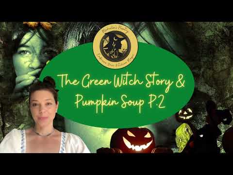 The Green Witch Story & Pumpkin Potato Curry Soup P2