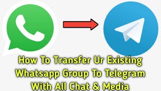 How To Transfer Ur Existing Whatsapp Group To Telegram With All Chat & Media | Transfer Whatsapp