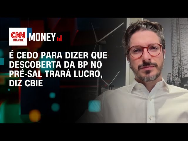 É cedo para dizer que descoberta da BP no pré-sal trará lucro, diz CBIE | Money News