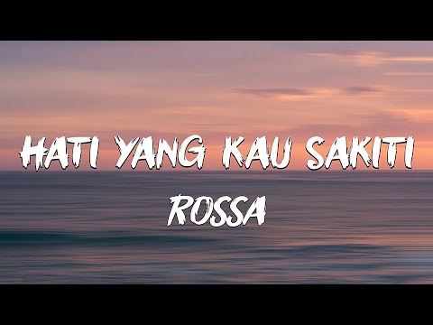 Rossa - Hati Yang Kau Sakiti | Lirik Lagu
