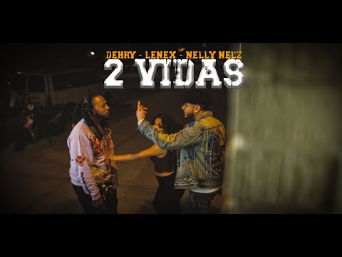 Dehry X Nelly Nelz X lenex - 2 Vidas (Video Oficial)