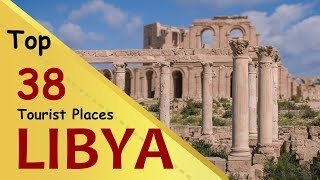 "LIBYA" Top 38 Tourist Places | Libya Tourism