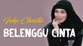 Download lagu Inka Christie - Belenggu Cinta Lirik mp3
