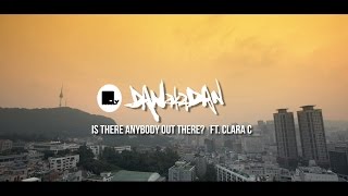 DANakaDAN ft. Clara C - IS THERE ANYBODY OUT THERE (Official Music Video)