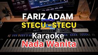 Download lagu Stecu - Stecu - Faris Adam (Karaoke Nada Wanita) mp3