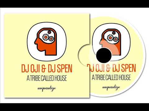 DJ Oji & DJ Spen - A Tribe Called House (DJ Oji aka Original Man Remix)
