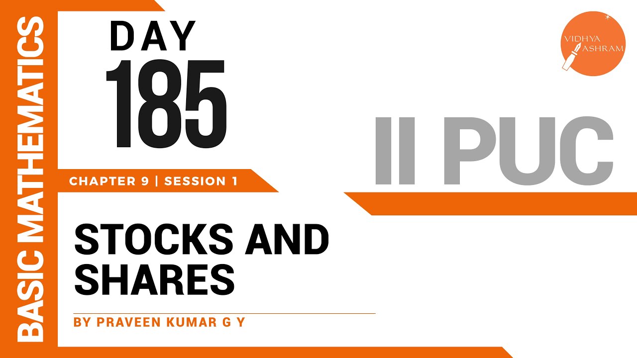 DAY 185 | BASIC MATHS | II PUC | STOCKS AND SHARES | L1