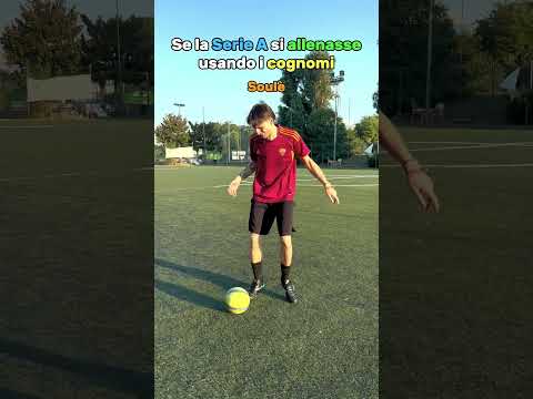 Se la Serie A si allenasse usando i cognomi