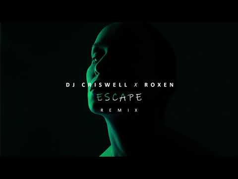 DJ Criswell x Roxen - Escape | Remix