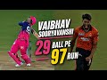 Rajasthan Royals Vs Sunrisers Hyderabad Vaibhav Sooryavanshi Explosive 97 29