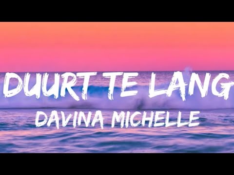 Duurt Te Lang - Davina Michelle  (Songtekst/Lyrics)