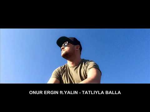 DJ ONUR ERGIN ft.Yalin - Tatliyla Balla(Remix)
