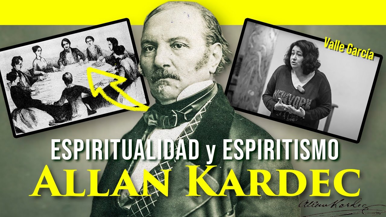 ⚫︎  ALLAN KARDEC: Espiritismo, Espiritualidad & Mediums | Valle García