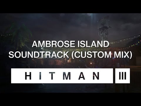 HITMAN 3 Soundtrack - Ambrose Island (Custom Mix)