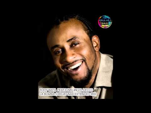 Eddy Wata Feat  Dj Mil4n Vs  Decco   La Bomba Deejay Nax Extended Mix