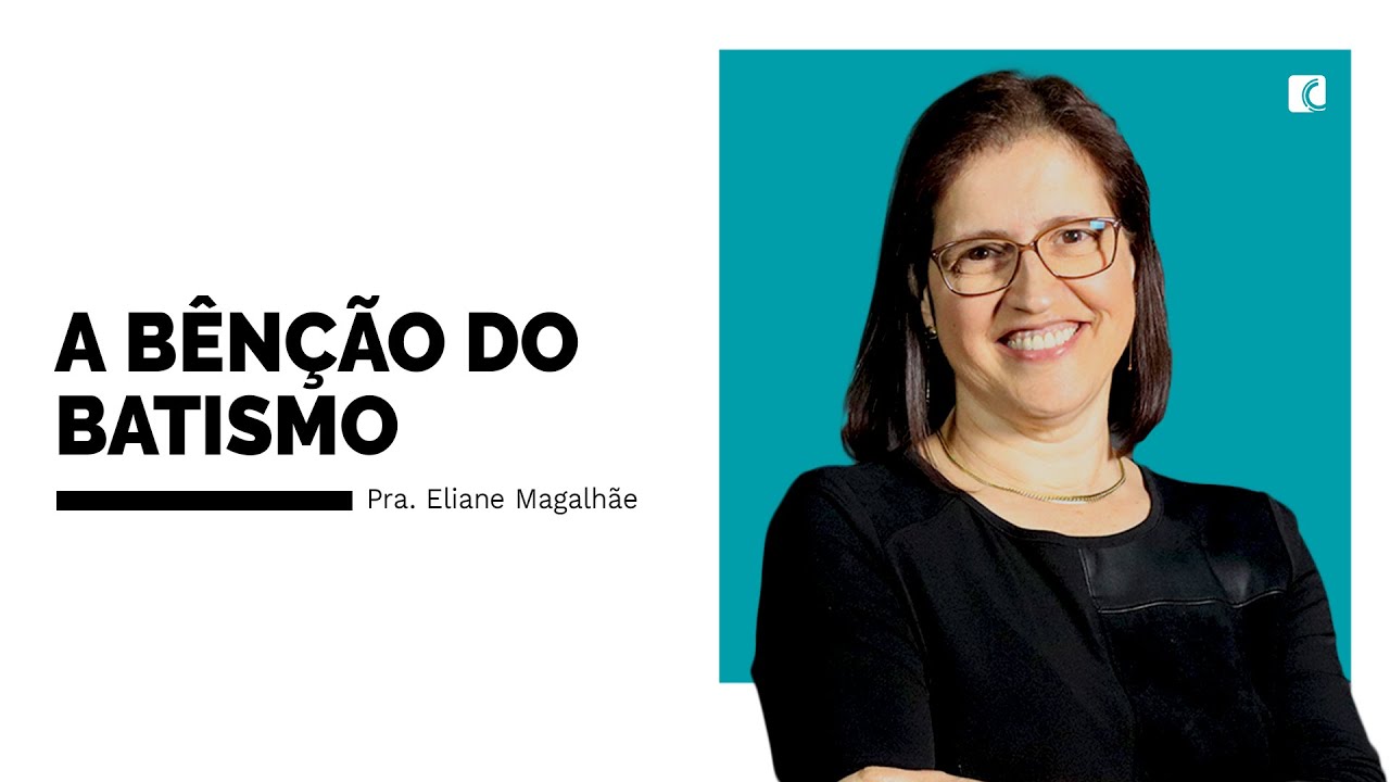 A BÊNÇÃO DO BATISMO | PRA ELIANE MAGALHÃES | 08/12/2024 - Comunidade Cristã de Curitiba