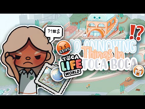10 Annoying Things In Toca Life World 🌏⁉️🤬 | *With Voice* 🗣️ | tocaxhailey |