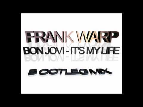 Bon Jovi - It's my life marthez remix (Frank Warp re-working)