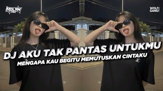 Download lagu DJ MENGAPA KAU BEGITU MEMUTUSKAN CINTAKU | DJ AKU TAK PANTAS UNTUKMU mp3