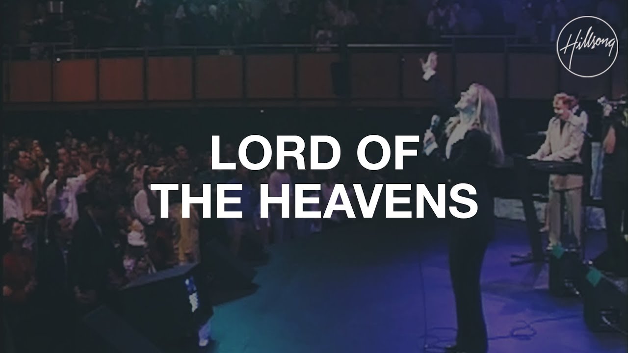 Lord Of The Heavens - Hillsong Worship