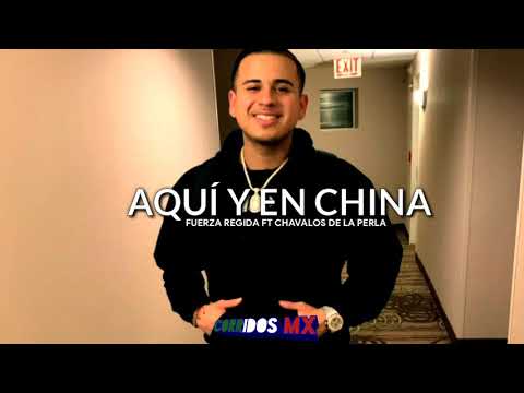 Fuerza Regida x Los Chavalos De La Perla - Aquí y En China (Corridos 2019)