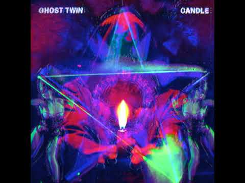 Ghost Twin - Candle (Official Audio)