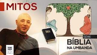 BÍBLIA NA UMBANDA 02 • MITOS » Por Alexandre Cumino
