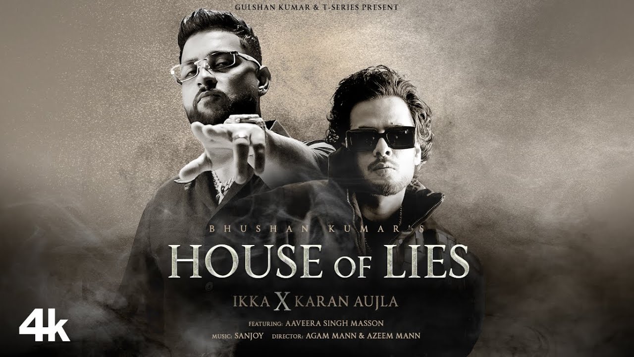 House Of Lies Lyrics | Ikka, Karan Aujla