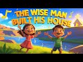The Wise Man Built His House Christian Song For Kids Bible Worship Fun Learn