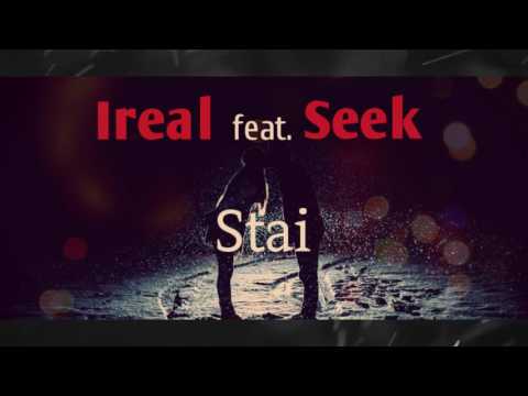 Ireal feat. Seek - Stai !